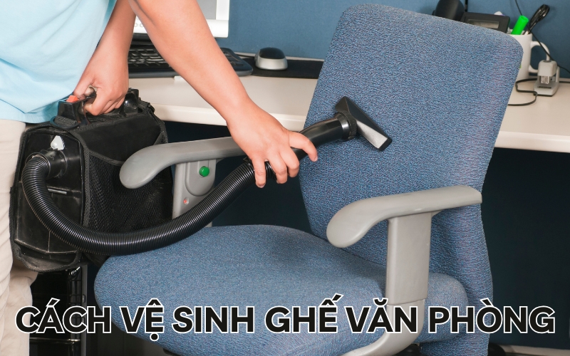 cách vệ sinh ghế văn phòng