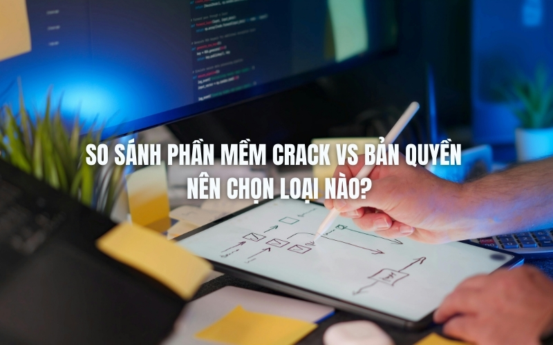 so sánh phần mềm crack vs bản quyền
